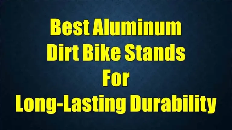 best-aluminum-dirt-bike-stands-for-long-lasting-durability