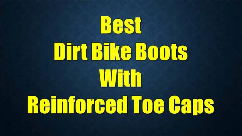 best-dirt-bike-boots-with-reinforced-toe-caps