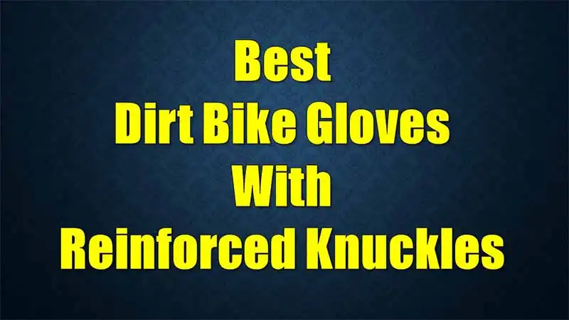 best-dirt-bike-gloves-with-reinforced-knuckles