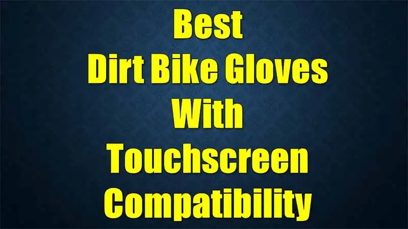 best-dirt-bike-gloves-with-touchscreen-compatibility