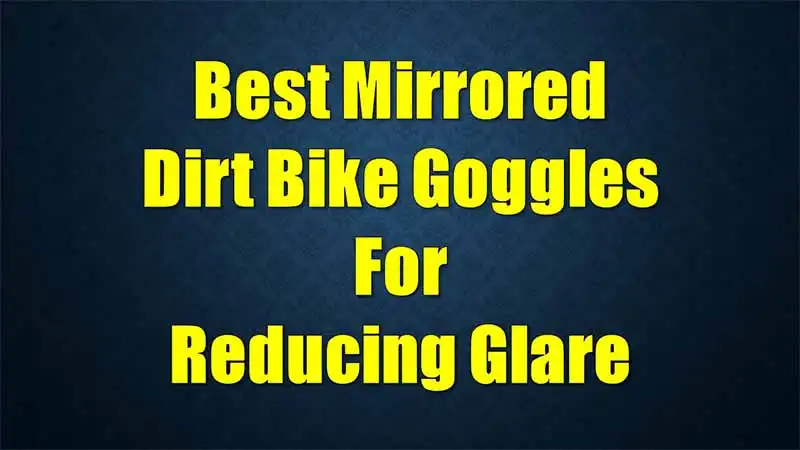 best-mirrored-dirt-bike-goggles-for-reducing-glare