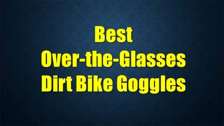 best-over-the-glasses-dirt-bike-goggles