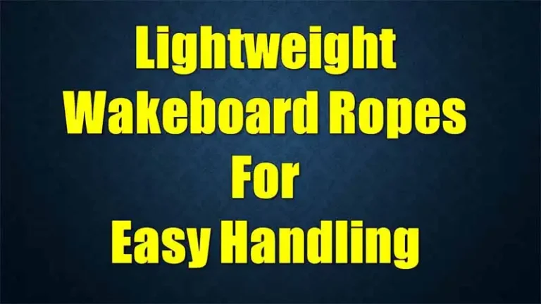 lightweight-wakeboard-ropes-easy-handling